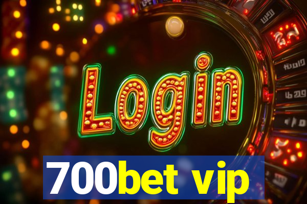 700bet vip